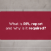 What is RPL Report and Why is it required?