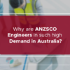 Why are ANZSCO engineers in such high demand in Australia?