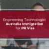 Engineering Technologist Australia Immigration for PR Visa