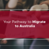 Pathway to Migrate to Australia