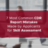 7 Most Common CDR Report Mistakes Made by Applicants for Skill Assessment