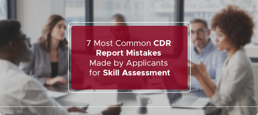 7 Most Common CDR Report Mistakes Made by Applicants for Skill Assessment