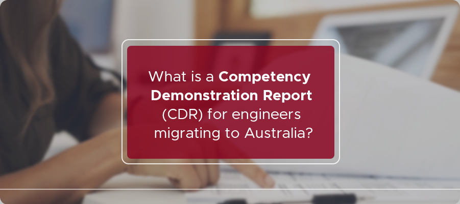 What is Competency Demonstration Report(CDR) for engineers migrating to Australia?
