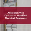 Australian Visa Options for qualified electrical engineer