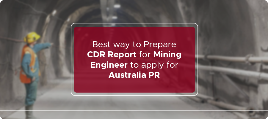 Best way to Prepare CDR for Mining Engineer to apply for Australia PR