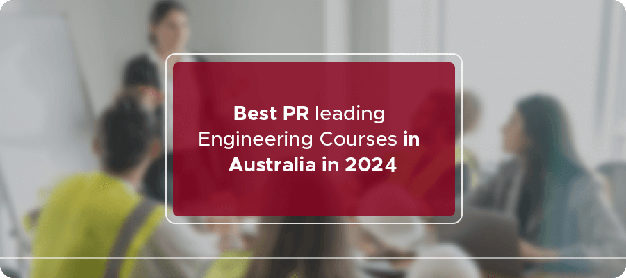Best PR leading Engineering courses in Australia in 2024