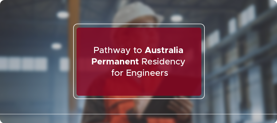 Easy Pathway to Australia Permanent Residency for Engineers