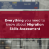 Everything you need to know about Migration Skills Assessment