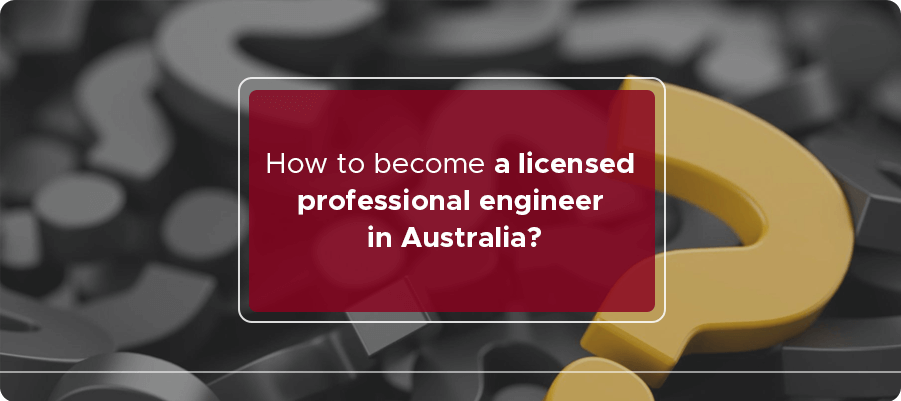 Become a licensed professional engineer in Australia