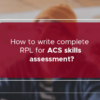 How to write complete RPL for ACS skills assessment