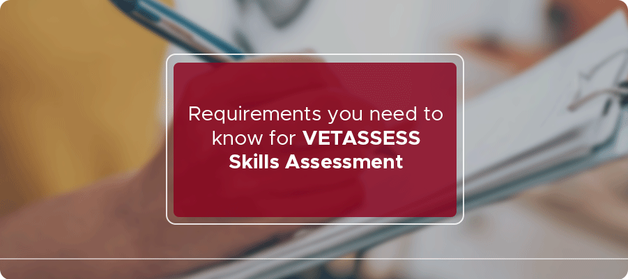 Requirements you need to know for VETASSESS Skills Assessment