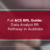 Full ACS RPL Guide Data Analyst PR Pathway In Australia