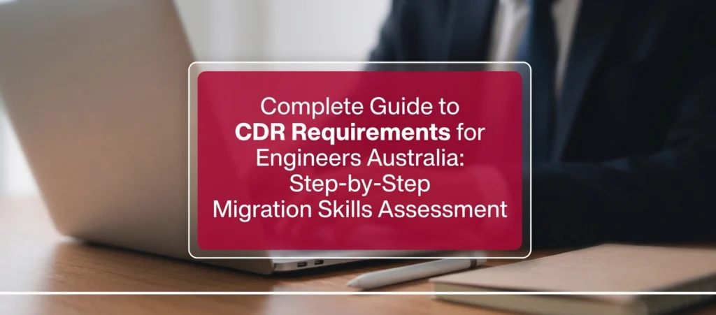 Complete Guide to CDR Requirements for Engineers Australia Step-by-Step Migration Skills Assessment