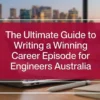 The Ultimate Guide to Writing a Winning Career Episode for Engineers Australia